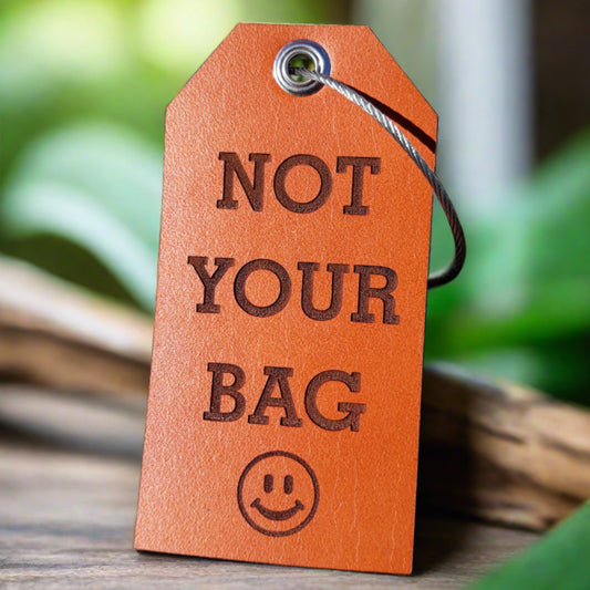 NOT YOUR BAG Leather Luggage ID tag - fun bag tag